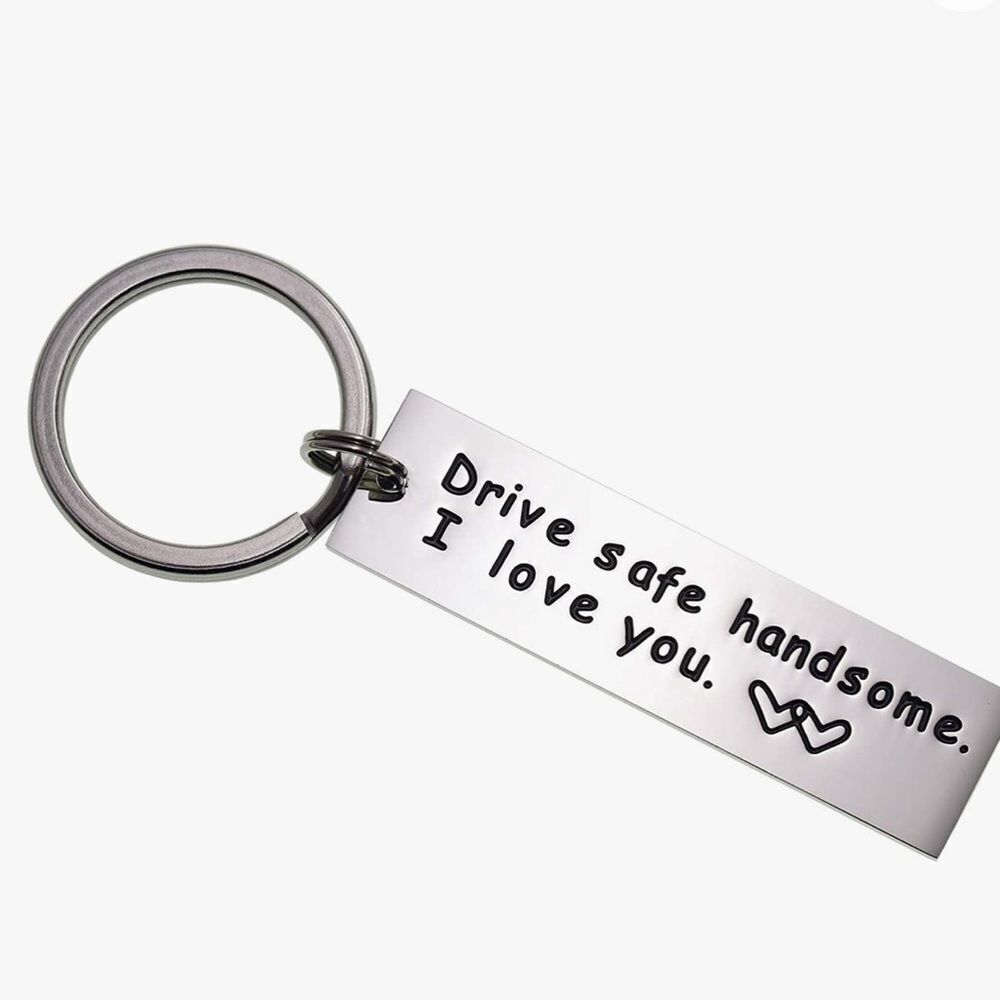 Drive safe handsome I love you keychain